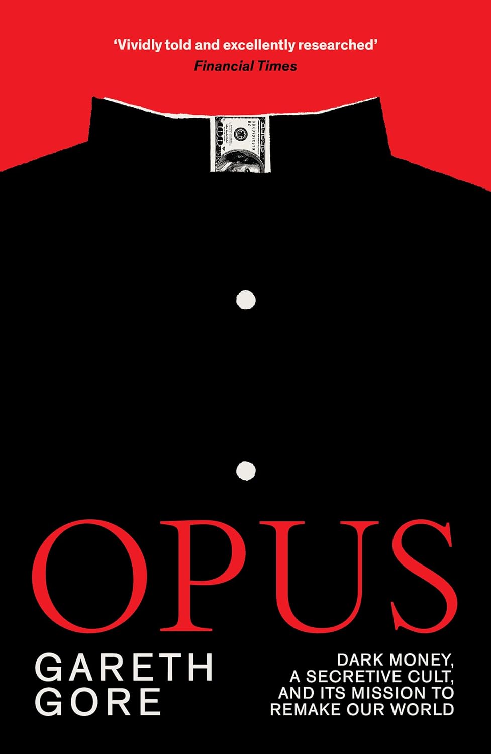 Opus: Dark Money, a Secretive Cult, and its Mission to Remake Our World
