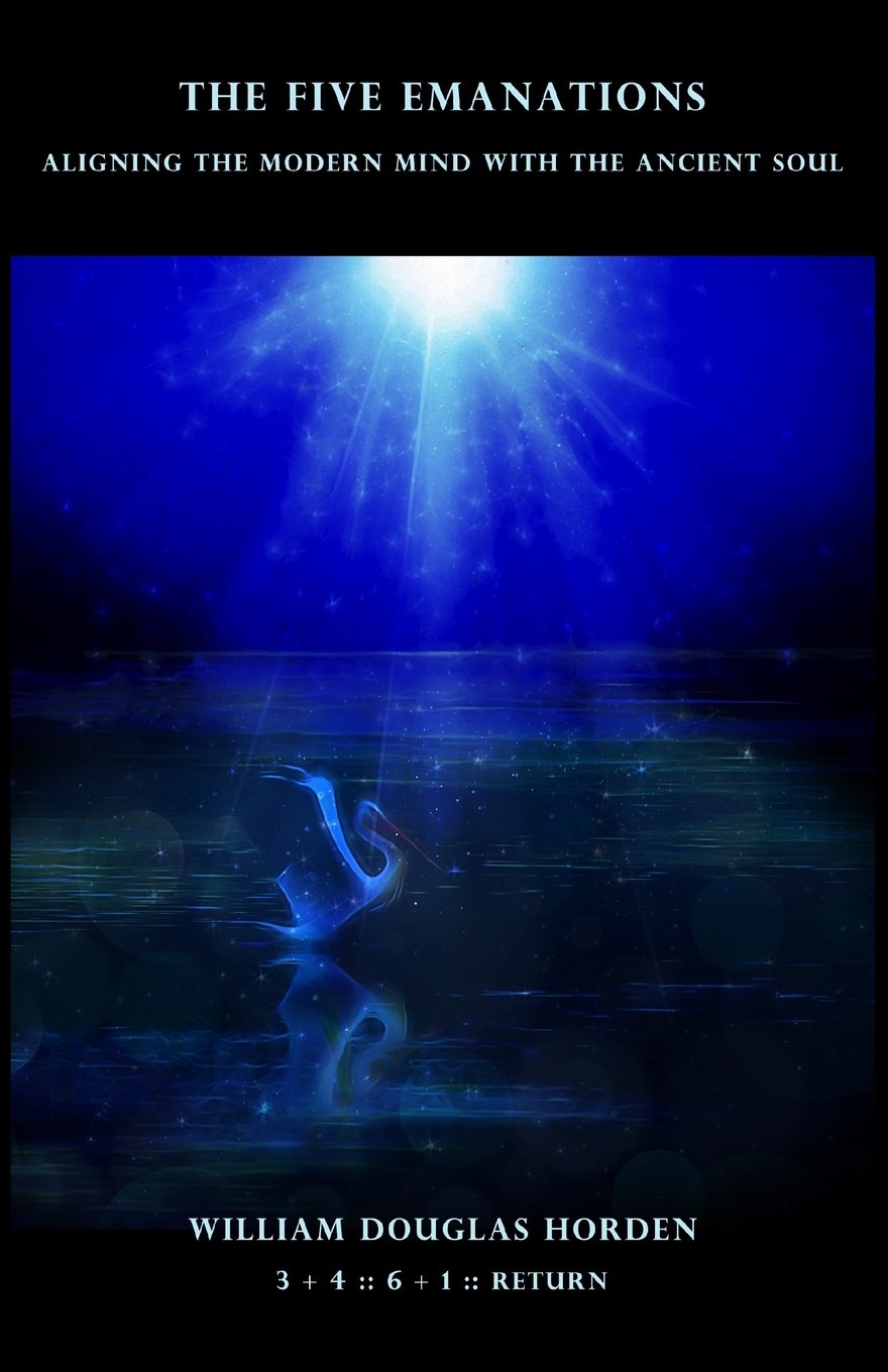 The Five Emanations: Aligning the Modern Mind with the Ancient Soul