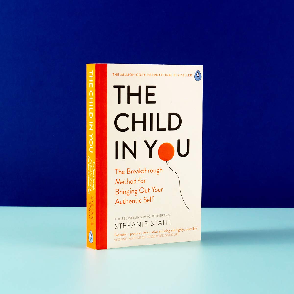 The Child In You: The Breakthrough Method for Bringing Out Your Authentic Self