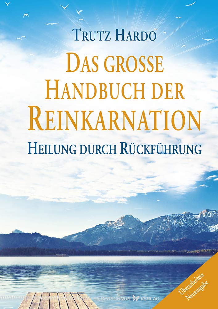 Das große Handbuch der Reinkarnation: Heilung durch Rückführung