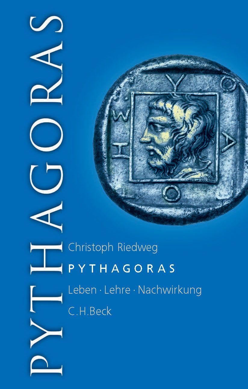 Pythagoras: Leben, Lehre, Nachwirkung. Eine Einführung
