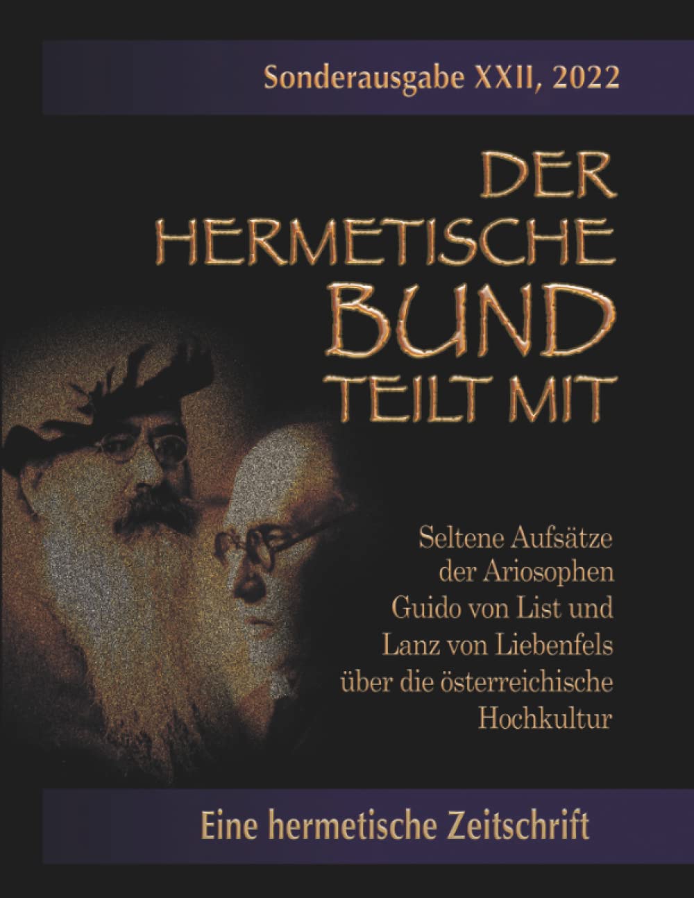 Seltene Aufsätze der Ariosophen Guido von List + Lanz von Liebenfels über die österreichische Hochkultur: Der hermetische Bund teilt mit Sonderausgabe XXII