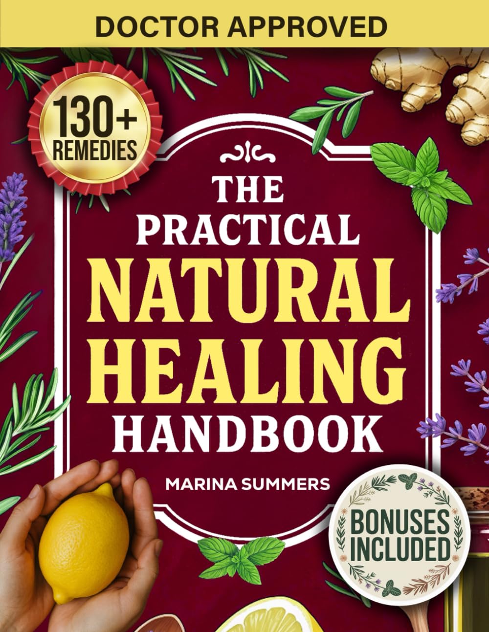 The Practical Natural Healing Handbook: 130+ Effective Natural Home Remedies To Relieve Pain, Boost Immunity, Reduce Stress & Anxiety Using ... Ingredients (Full Color) (The Healing Path)