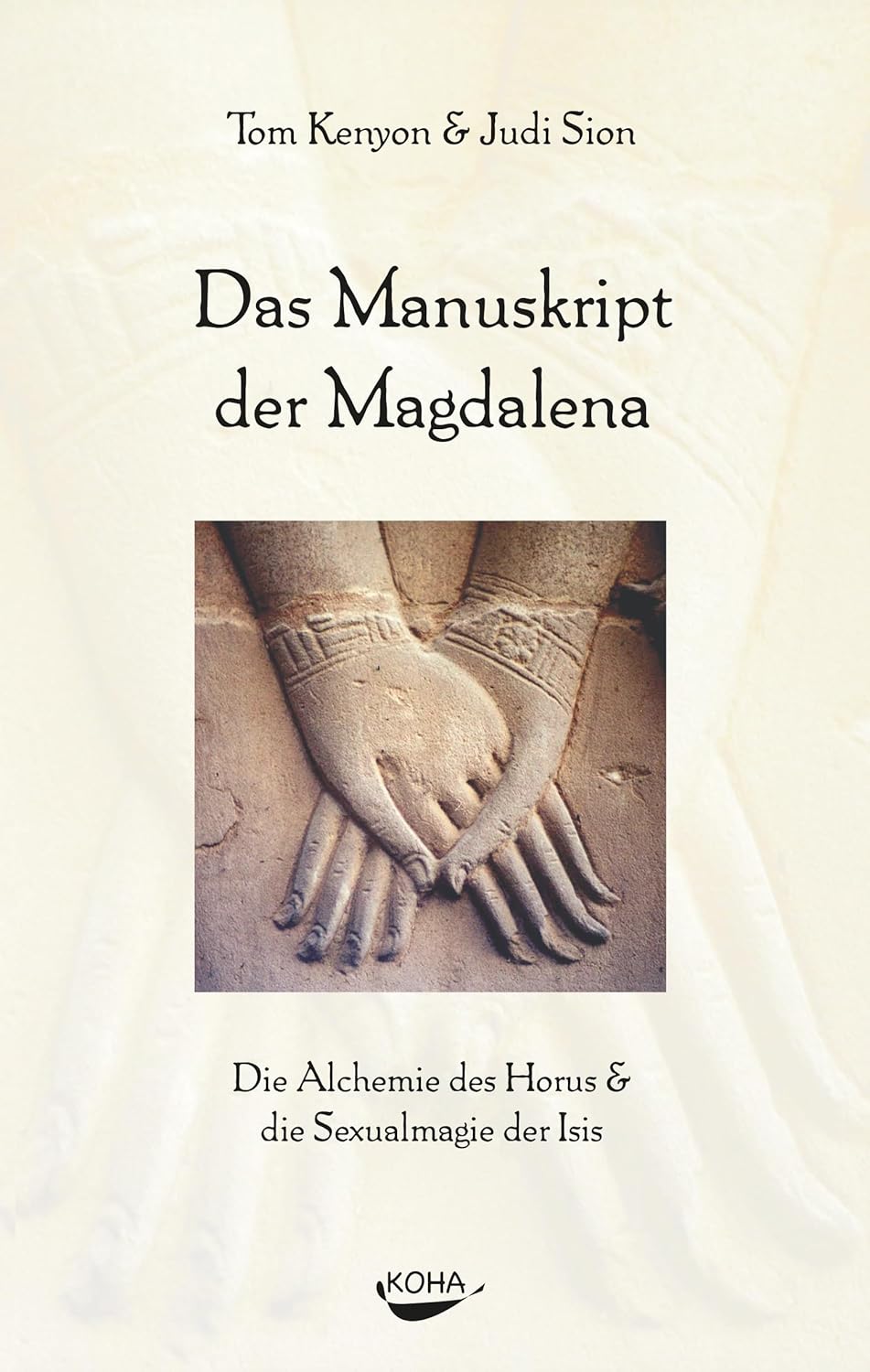 Das Manuskript der Magdalena: Die Alchemie des Horus und die Sexualmagie der Isis