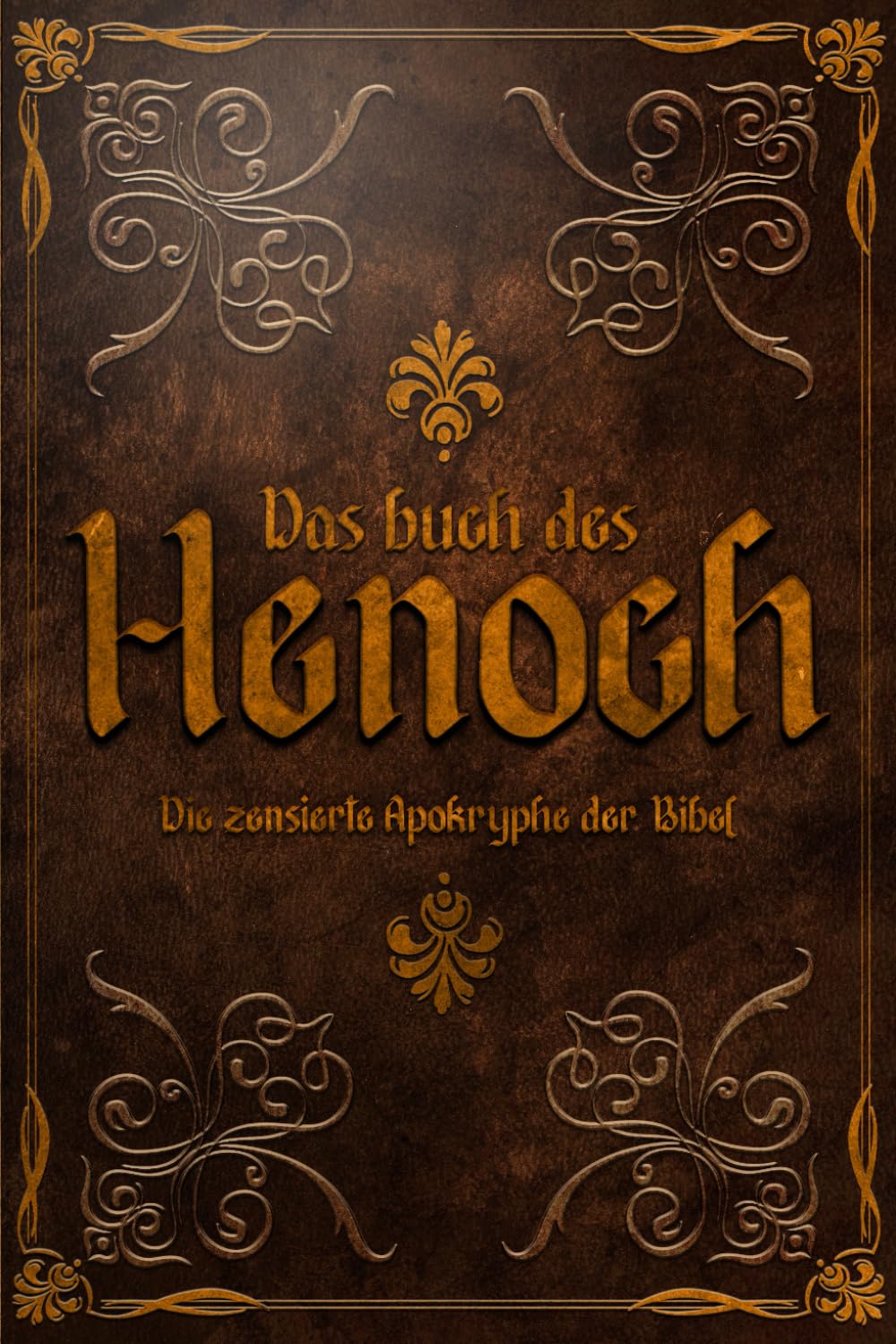DAS BUCH HENOCH: Die zensierte Apokryphe der Bibel