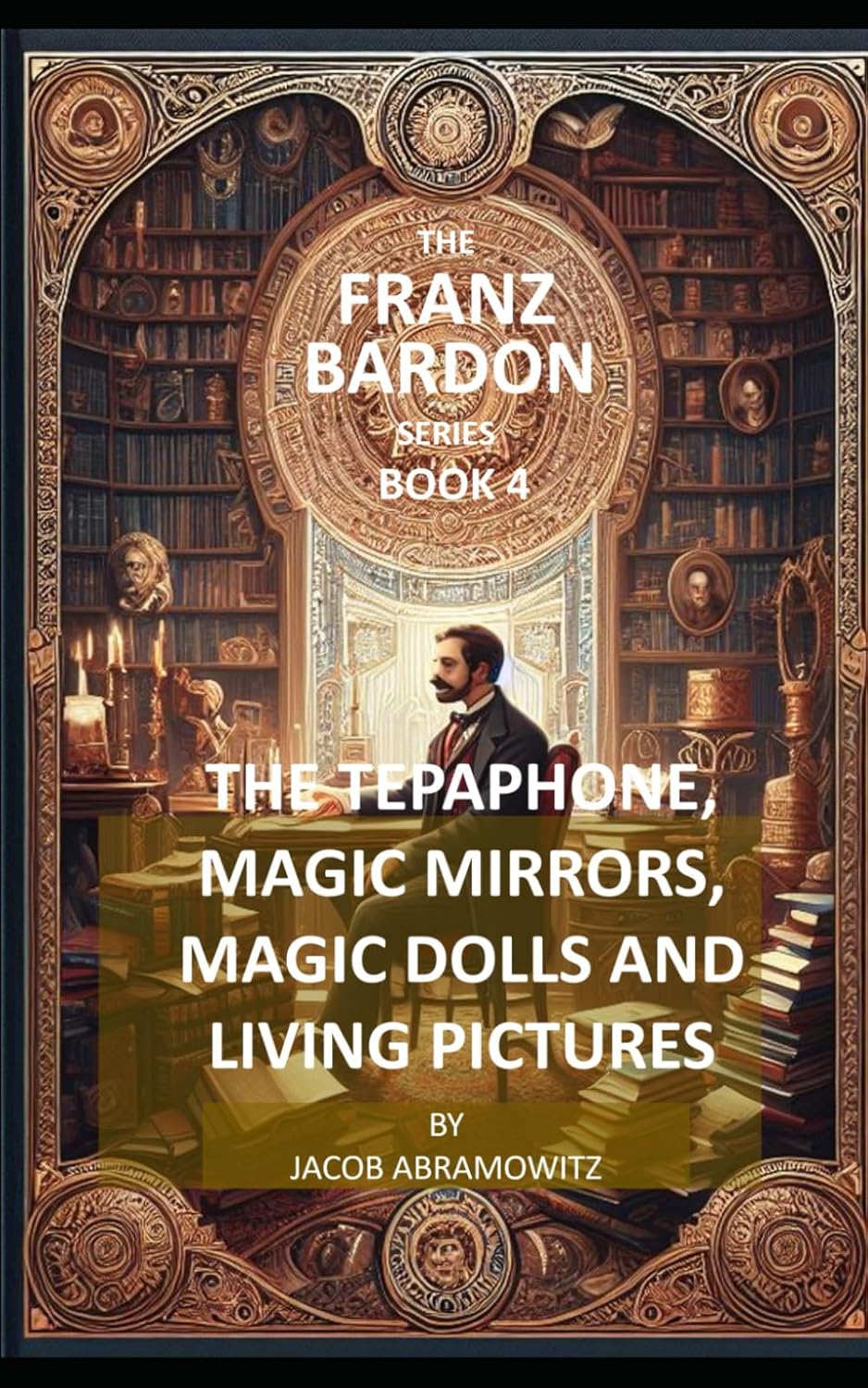 THE TEPAPHONE, MAGIC MIRRORS, MAGIC DOLLS AND LIVING PICTURES: FRANZ BARDON SERIES