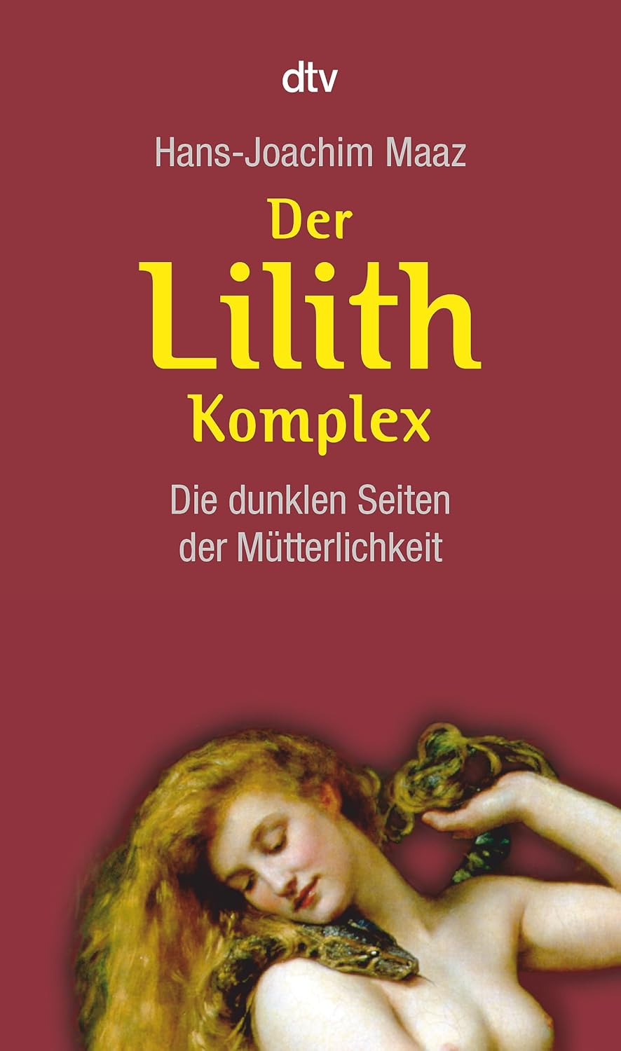 Der Lilith-Komplex: Die dunklen Seiten der Mütterlichkeit