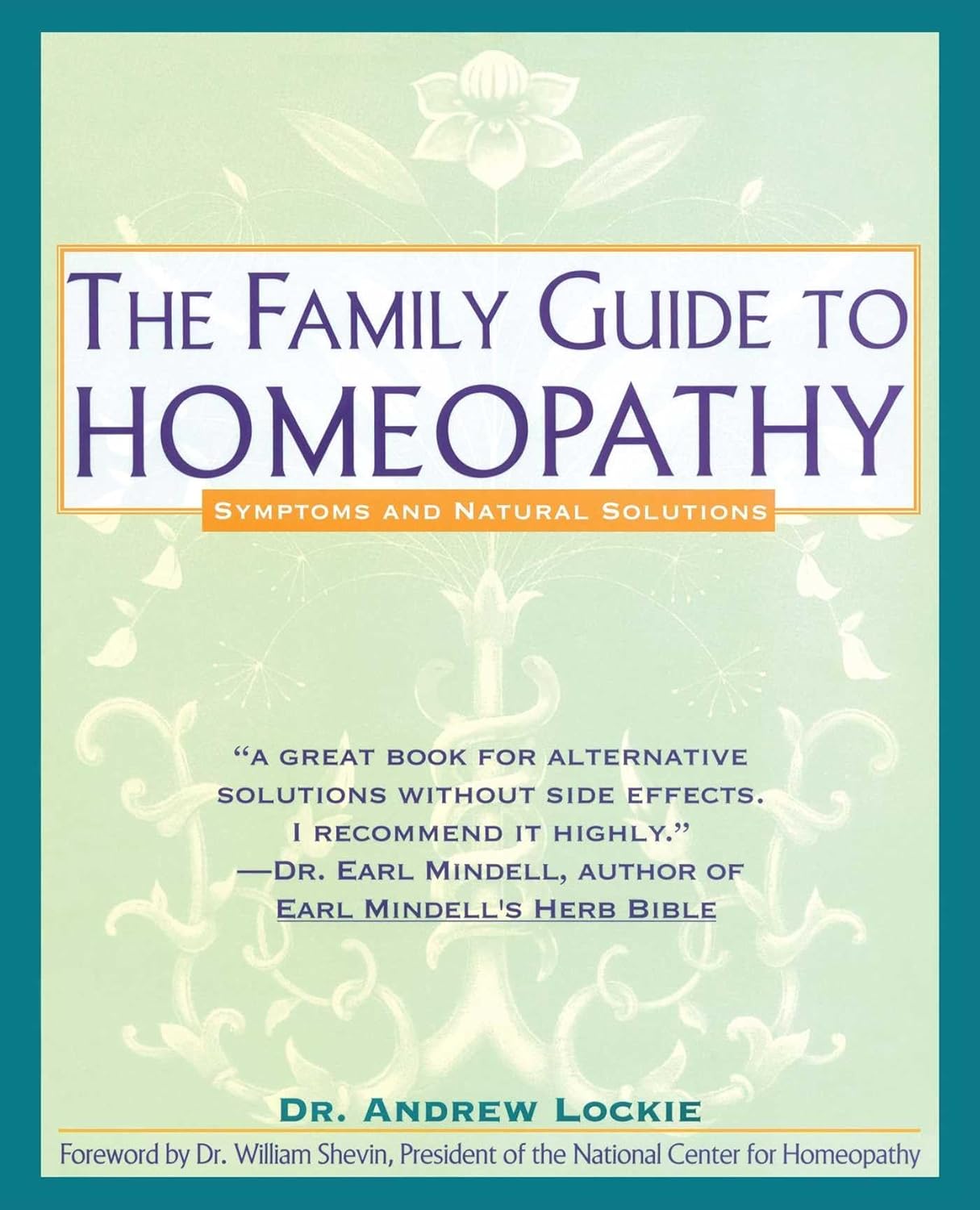 The Family Guide to Homeopathy: Symptoms and Natural Solutions