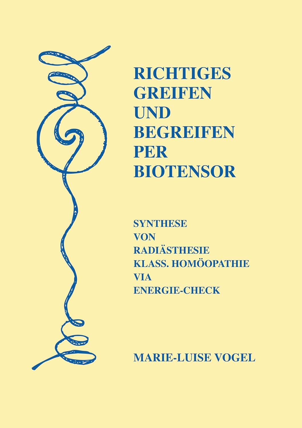 Richtiges Greifen und Begreifen per Biotensor: Synthese von Radiästhesie/Klass. Homöopathie via Energie-Check