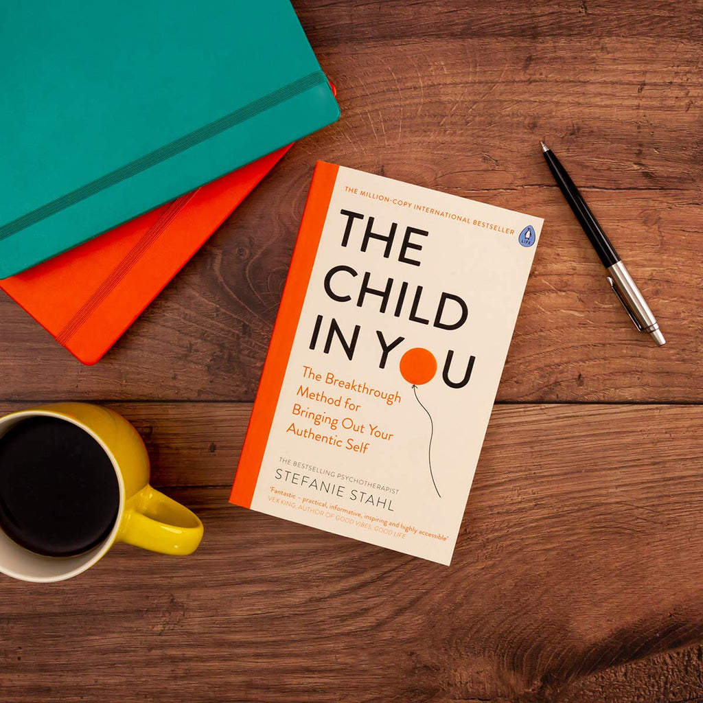 The Child In You: The Breakthrough Method for Bringing Out Your Authentic Self