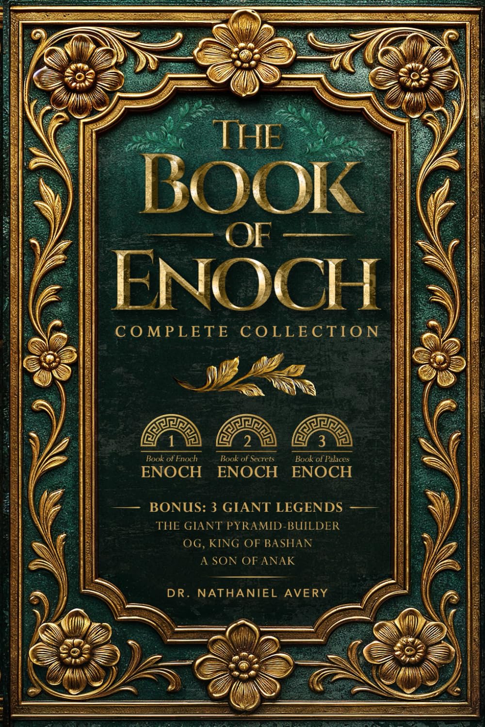 The Complete Books of Enoch (Annotated): 1 Enoch: The Ethiopian Book of Enoch, 2 Enoch: The Book of the Secrets of Enoch, and 3 Enoch: The Hebrew Book of Enoch (Collectors Edition)