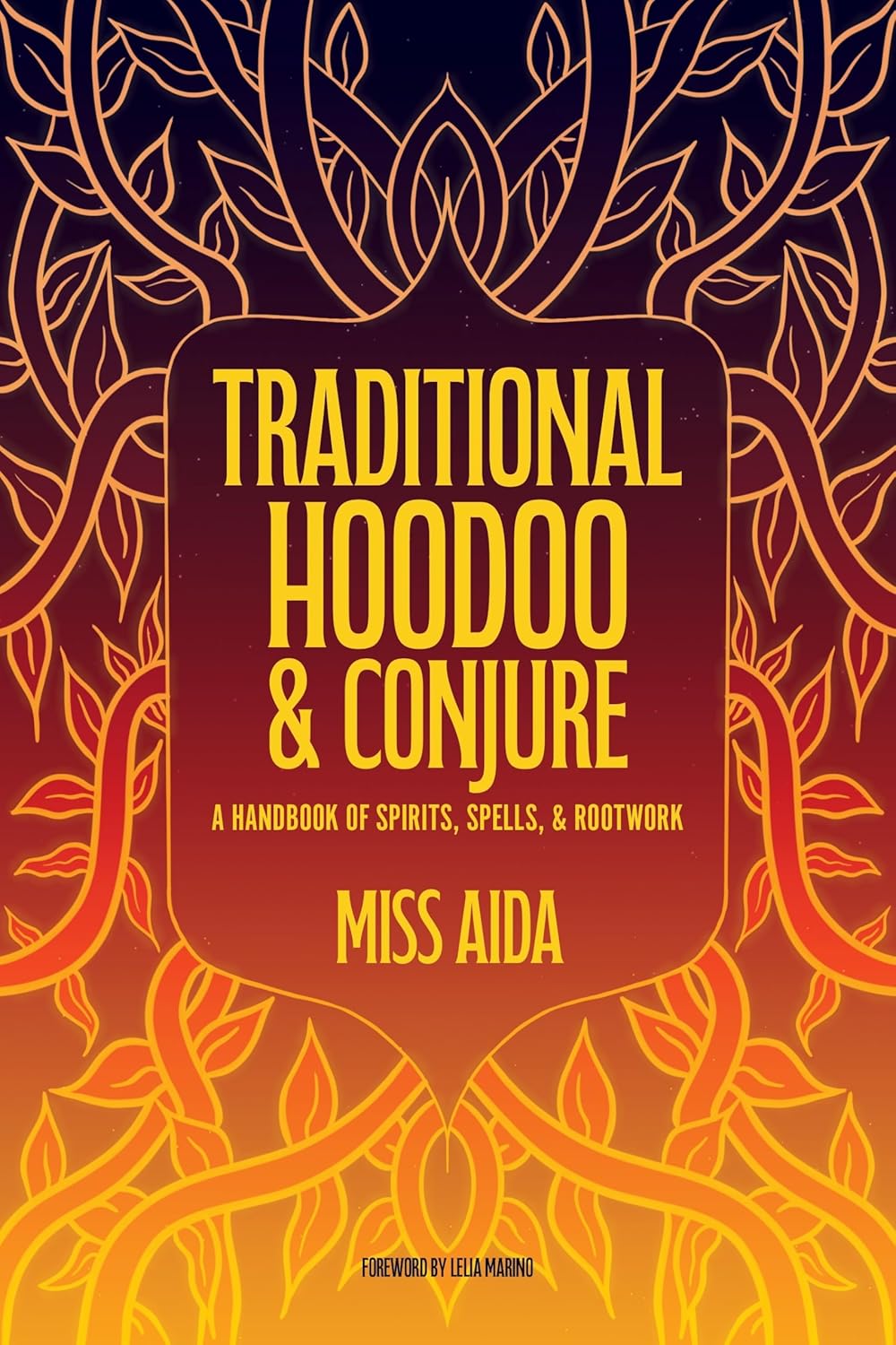 Traditional Hoodoo & Conjure: A Handbook of Spirits, Spells, & Rootwork