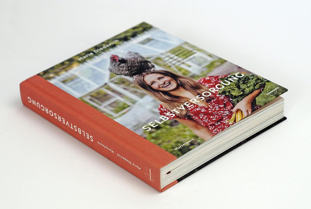 Selbstversorgung: Dein eigenes Gemüse anbauen, mit Hühnern kuscheln, in selbstgebackenes Brot beißen. Deutscher Gartenbuchpreis 2023, 1. Platz Bester Ratgeber