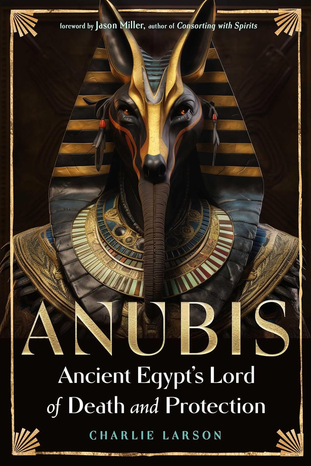 Anubis—ancient Egypt’s Lord of Death and Protection