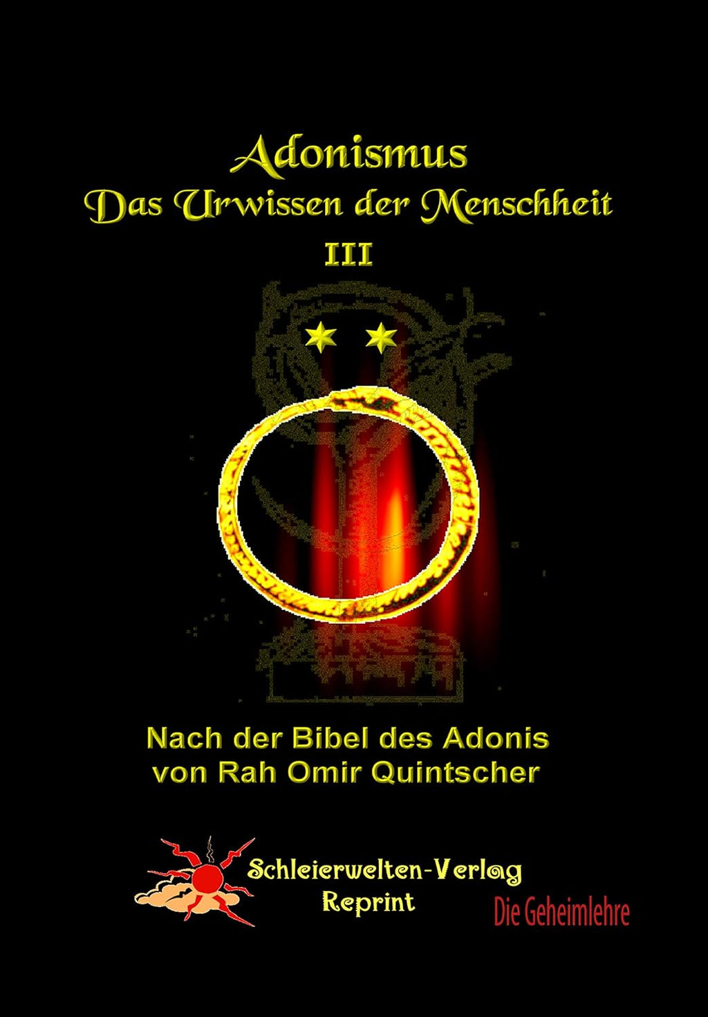 Adonismus - Das Urwissen der Menschheit: Nach der Bibel des Adonis von Rah Omir Quintscher (Adonismus 3): Nach der Bibel des Adonis, Das Buch der Formeln & Buch Gayulchayur von Rah Omir Quintscher