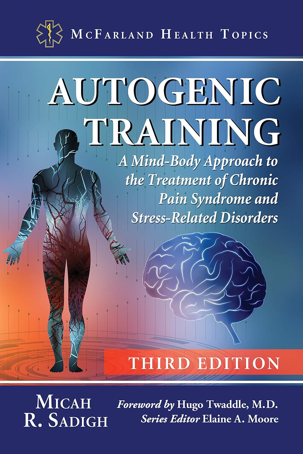 Autogenic Training: A Mind-Body Approach to the Treatment of Chronic Pain Syndrome and Stress-Related Disorders, 3d ed. (McFarland Health Topics) (English Edition)