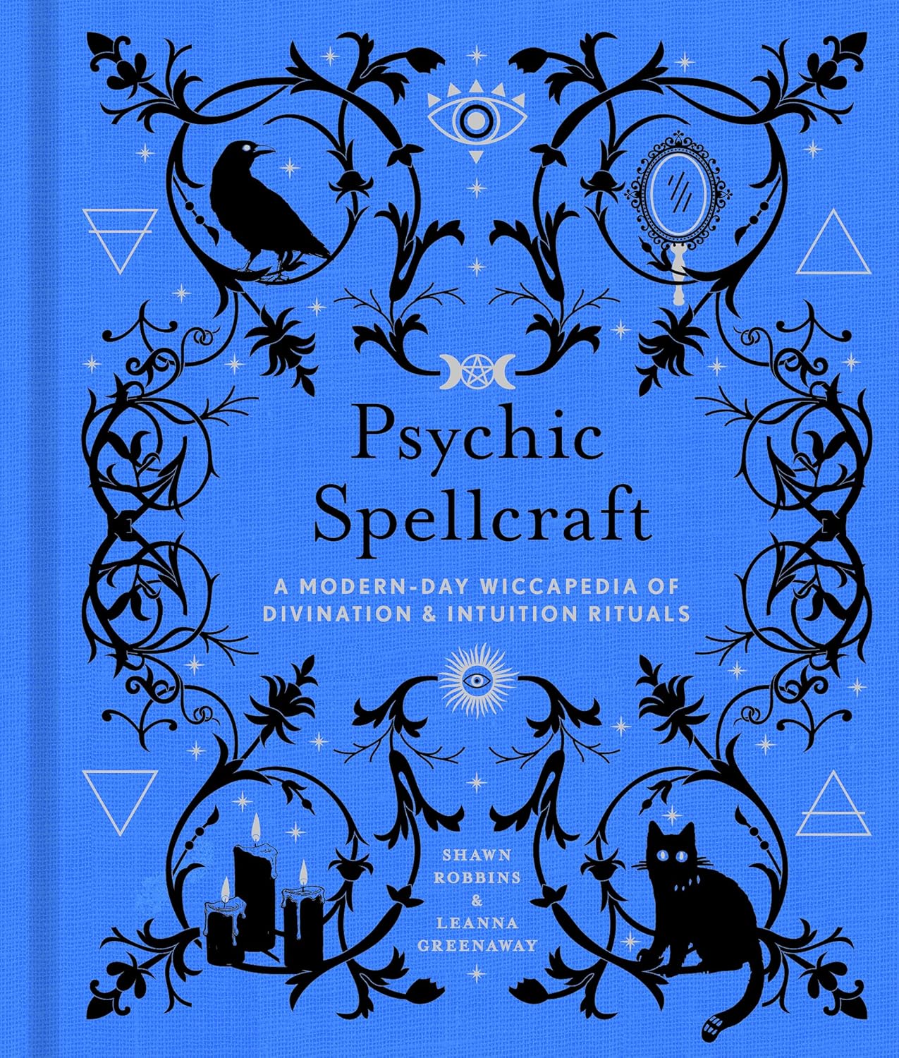 Psychic Spellcraft: A Modern-Day Wiccapedia of Divination & Intuition Rituals (The Modern-Day Witch, 12)