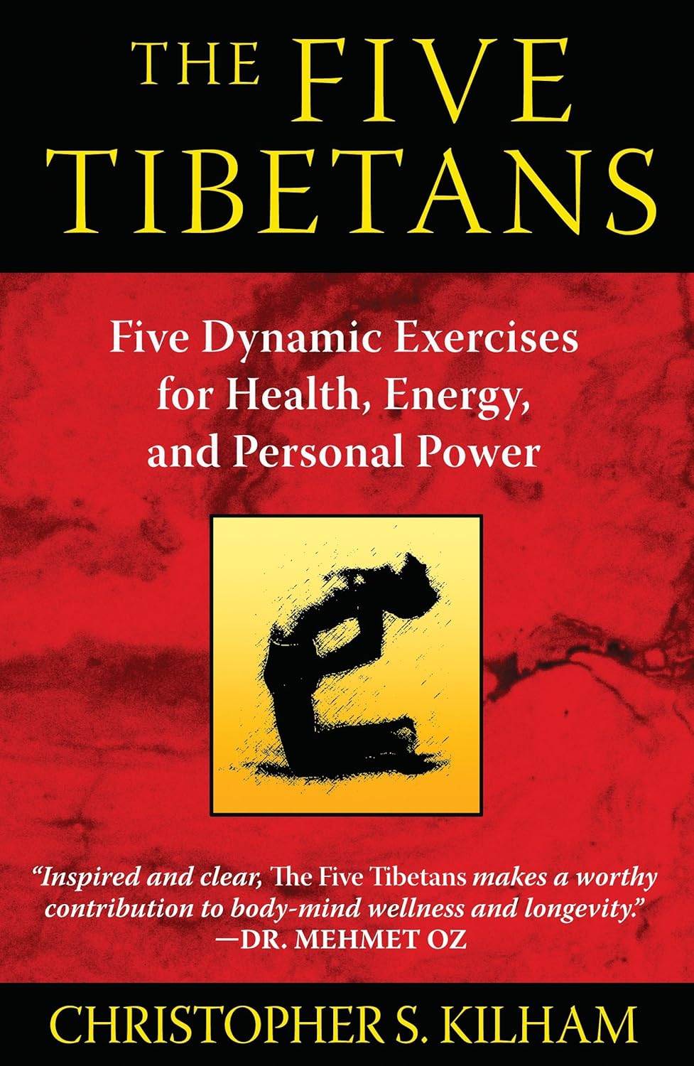 The Five Tibetans: Five Dynamic Exercises for Health, Energy, and Personal Power
