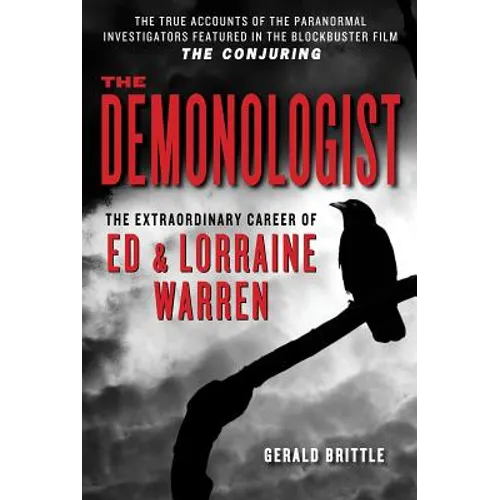 The Demonologist: The Extraordinary Career of Ed and Lorraine Warren